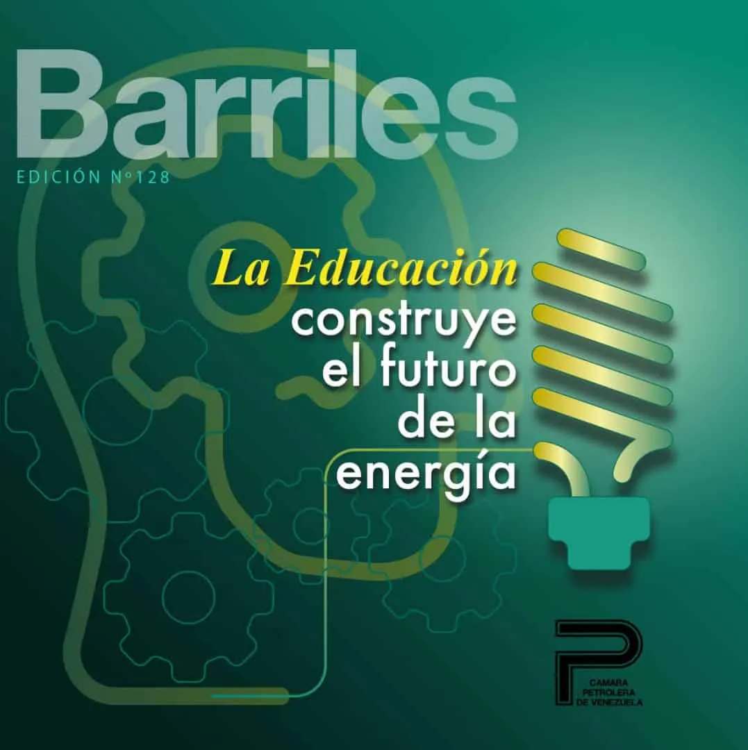 Barriles 128. La Educación construye el futuro de la energía
